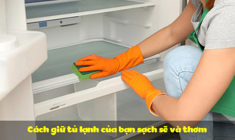 Cách giữ tủ lạnh của bạn sạch sẽ và thơm