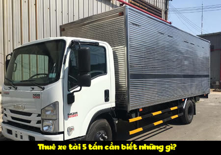 Thuê xe tải 5 tấn cần biết những gì